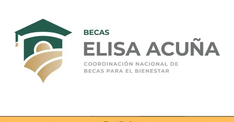 Beca Elisa Acuña en México Proceso de solicitud y requisitos