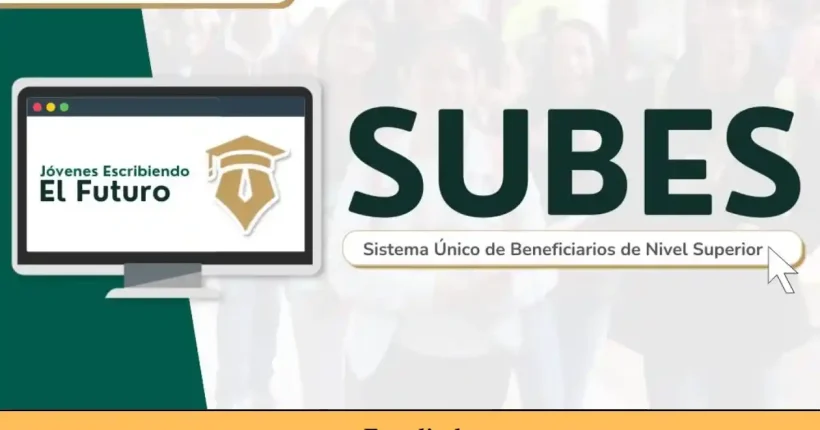 ¿Qué es el SUBES Plataforma que simplifica la búsqueda de becas